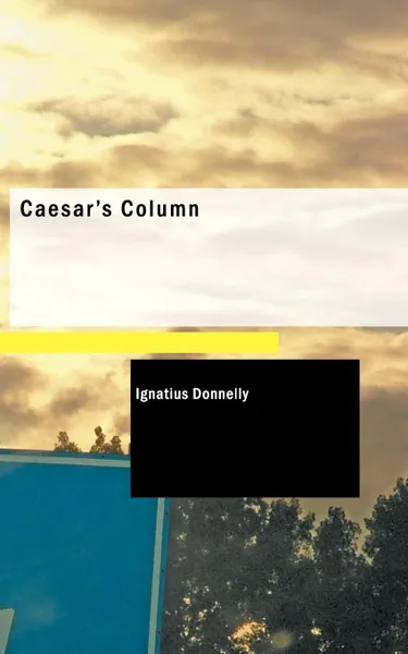 Обложка книги Caesar.s Column, Ignatius Donnelly