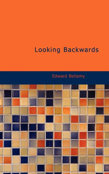 Обложка книги Looking Backwards, Edward Bellamy