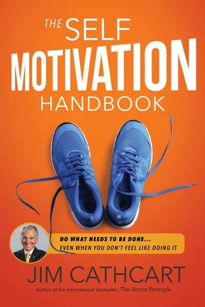 Обложка книги The Self-Motivation Handbook, Jim Cathcart