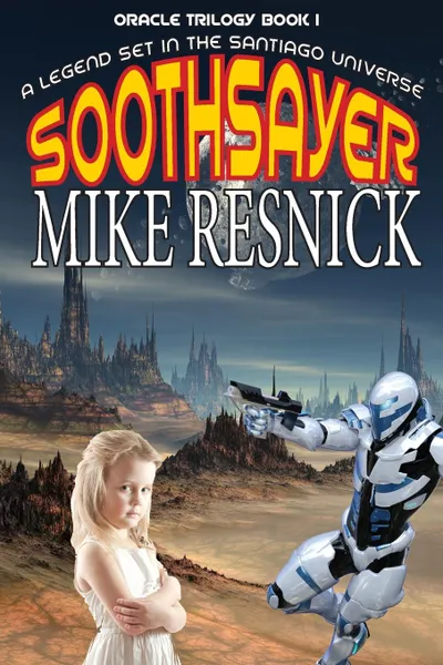 Обложка книги Soothsayer (Oracle Trilogy Book 1), Mike Resnick