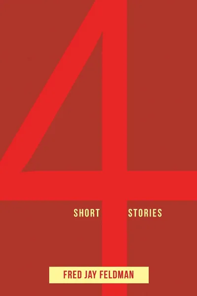 Обложка книги 4 Short Stories, Fred Jay Feldman