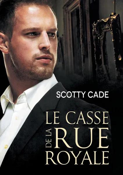 Обложка книги Le casse de la rue Royale, Scotty Cade, Anne Solo