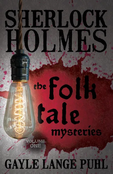 Обложка книги Sherlock Holmes and The Folk Tale Mysteries - Volume 1, Gayle Lange Puhl