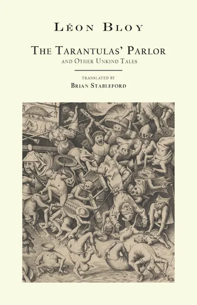 Обложка книги The Tarantulas. Parlor. and Other Unkind Tales, Léon Bloy, Brian Stableford