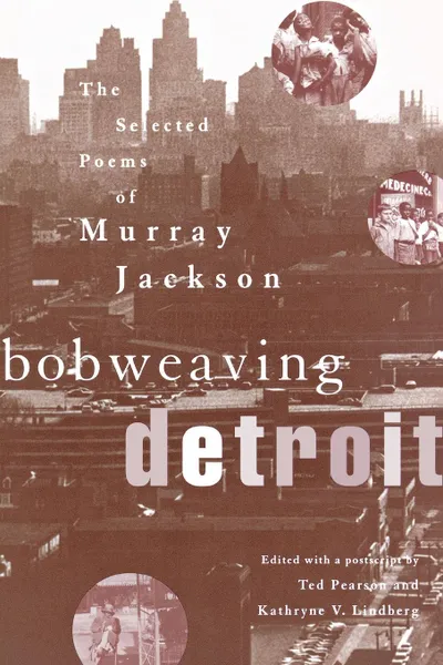 Обложка книги Bobweaving Detroit. The Selected Poems of Murray Jackson, MURRAY JACKSON