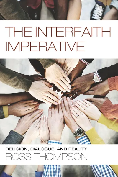 Обложка книги The Interfaith Imperative, Ross Thompson