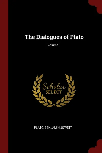 Обложка книги The Dialogues of Plato; Volume 1, Plato, Benjamin Jowett