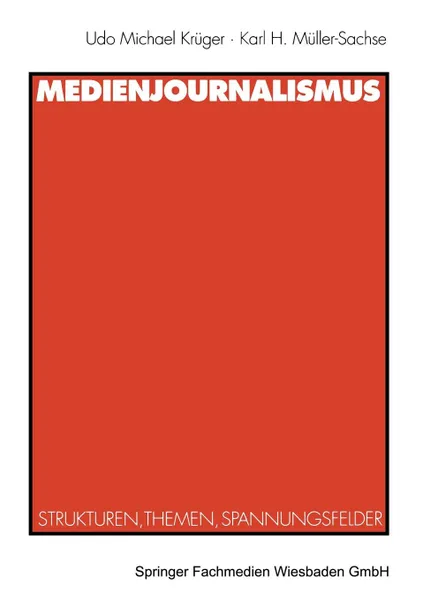 Обложка книги Medienjournalismus. Strukturen, Themen, Spannungsfelder, Karl H. Müller-Sachse