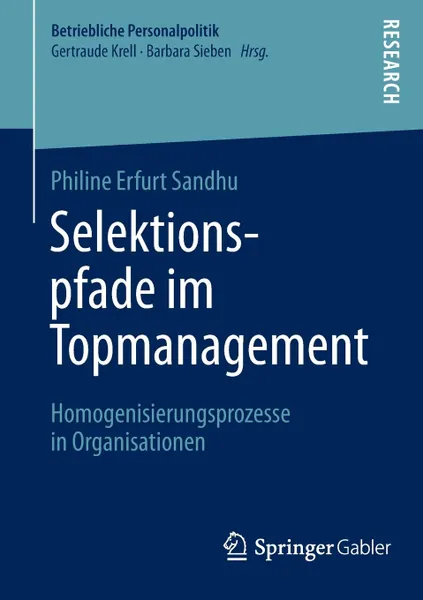 Обложка книги Selektionspfade Im Topmanagement. Homogenisierungsprozesse in Organisationen, Philine Erfurt Sandhu