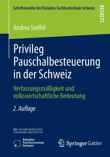 Обложка книги Privileg Pauschalbesteuerung in der Schweiz. Verfassungsmassigkeit und volkswirtschaftliche Bedeutung, Andrea Stoffel