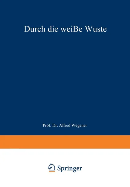 Обложка книги Durch die weisse Wuste. Die danische Forschungsreise quer durch Nordgronland 1912-13, J. P. Koch, Alfred Wegener