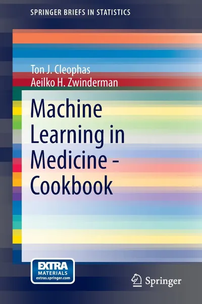 Обложка книги Machine Learning in Medicine - Cookbook, Ton J. Cleophas, Aeilko H. Zwinderman