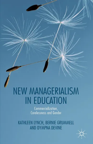Обложка книги New Managerialism in Education, Kathleen Lynch, Bernie Grummell, Dympna Devine