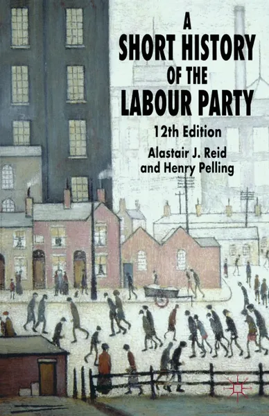 Обложка книги A Short History of the Labour Party, Henry Pelling, Alastair J. Reid