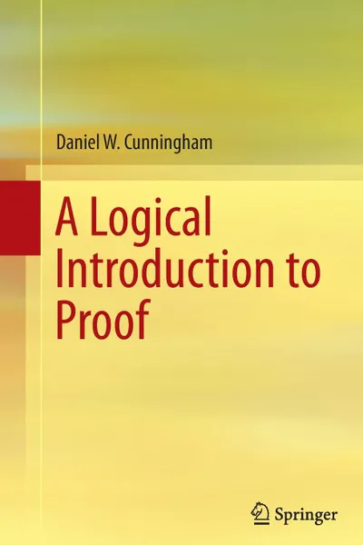 Обложка книги A Logical Introduction to Proof, Daniel W. Cunningham