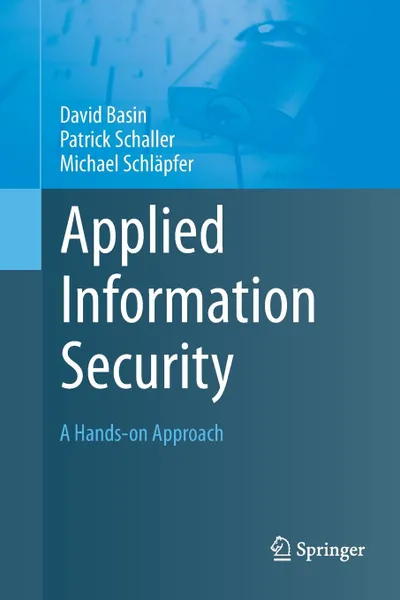 Обложка книги Applied Information Security. A Hands-on Approach, David Basin, Patrick Schaller, Michael Schläpfer