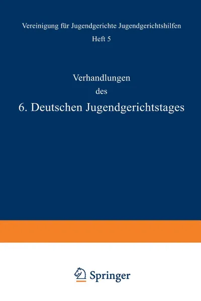 Обложка книги Verhandlungen des 6. Deutschen Jugendgerichtstages, Mülle Müller, Kral Krall, E. v. Liszt