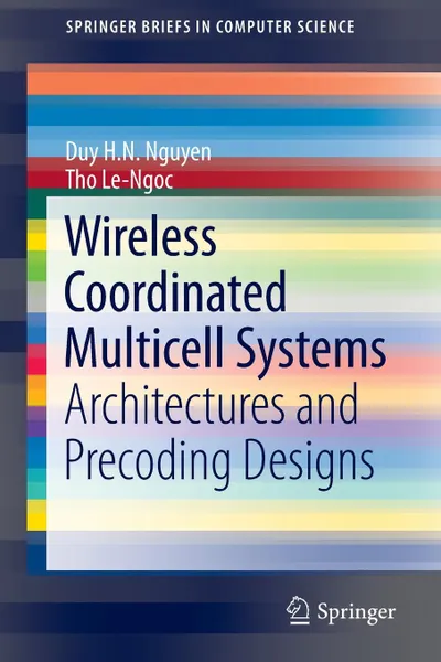 Обложка книги Wireless Coordinated Multicell Systems. Architectures and Precoding Designs, Duy H. N. Nguyen, Tho Le-Ngoc