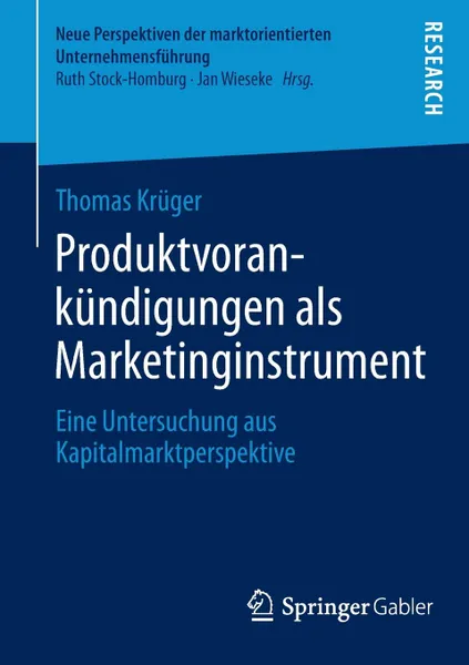 Обложка книги Produktvorankundigungen ALS Marketinginstrument. Eine Untersuchung Aus Kapitalmarktperspektive, Thomas Kruger