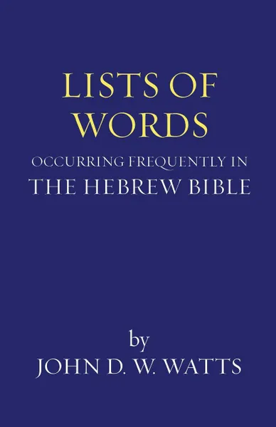 Обложка книги Lists of Words Occurring Frequently in the Hebrew Bible, John D. W. Watts