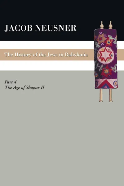 Обложка книги A History of the Jews in Babylonia, Part IV, Jacob Neusner