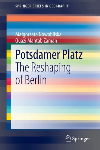 Обложка книги Potsdamer Platz. The Reshaping of Berlin, Małgorzata Nowobilska, Quazi Mahtab Zaman