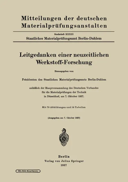 Обложка книги Leitgedanken Einer Neuzeitlichen Werkstoff-Forschung. Anlasslich Der Hauptversammlung Des Deutschen Verbandes Fur Die Materialprufungen Der Technik in, Prasidenten Des Staatlichen Materialpruf, J. Springer