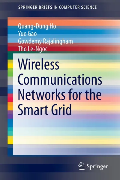 Обложка книги Wireless Communications Networks for the Smart Grid, Quang-Dung Ho, Yue Gao, Gowdemy Rajalingham