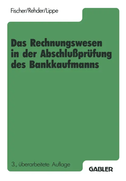 Обложка книги Das Rechnungswesen in der Abschlussprufung des Bankkaufmanns. Buchfuhrung, Rechnen, Datenverarbeitung, Betriebsorganisation, Harald Fischer