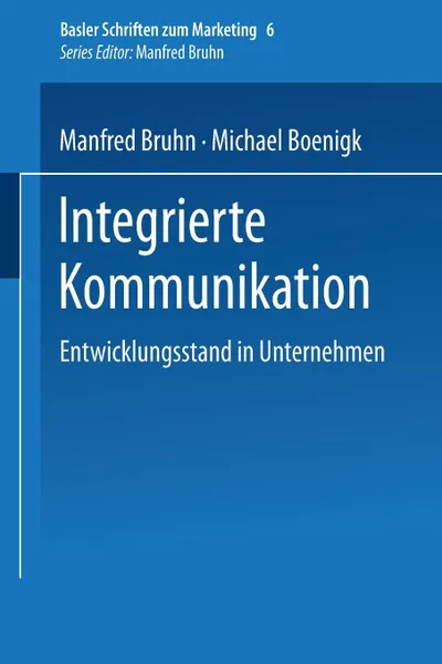 Обложка книги Integrierte Kommunikation. Entwicklungsstand in Unternehmen, Manfred Bruhn, Michael Boenigk