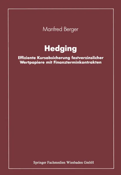 Обложка книги Hedging. Effiziente Kursabsicherung festverzinslicher Wertpapiere mit Finanzterminkontrakten, Manfred Berger