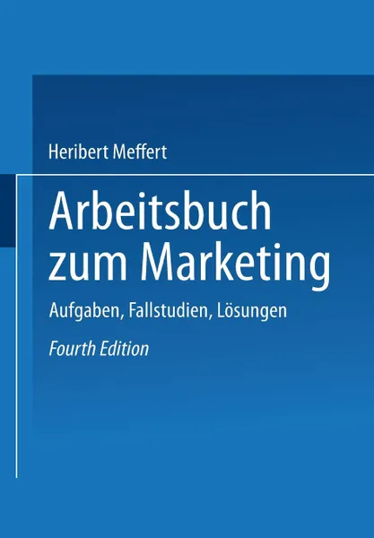 Обложка книги Arbeitsbuch zum Marketing. Aufgaben, Fallstudien, Losungen, Meffert Heribert