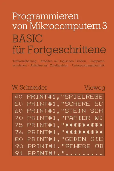 Обложка книги BASIC fur Fortgeschrittene. Textverarbeitung, Arbeiten mit logischen Grossen, Computersimulation Arbeiten mit Zufallszahlen Unterprogrammtechnik, Wolfgang Schneider