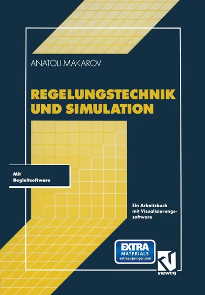 Обложка книги Regelungstechnik Und Simulation. Ein Arbeitsbuch Mit Visualisierungssoftware, Anatoli Makarov