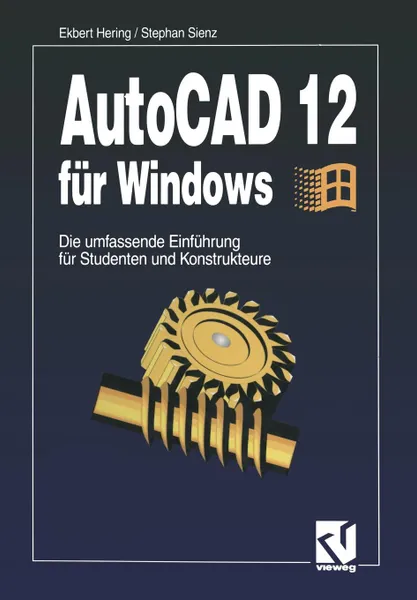 Обложка книги AutoCAD 12 fur Windows. Die umfassende Einfuhrung fur Studenten und Konstrukteure, Ekbert Hering