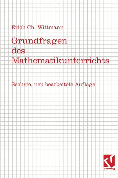 Обложка книги Grundfragen Des Mathematikunterrichts, Erich Ch Wittmann