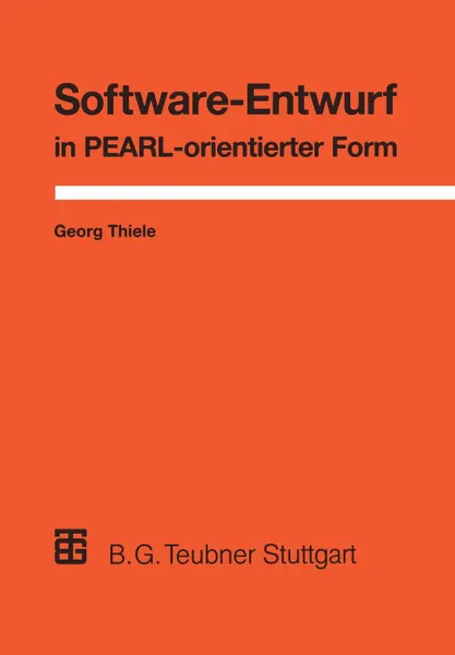 Обложка книги Software-Entwurf in Pearl-Orientierter Form. Realzeit-Anwendungen Aus Der Prozessautomatisierung, Georg Thiele