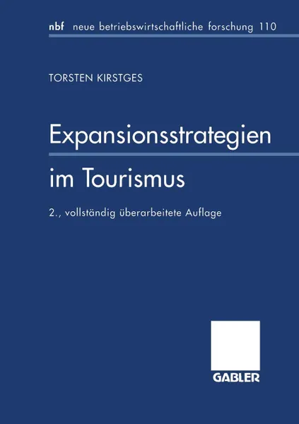 Обложка книги Expansionsstrategien Im Tourismus. Marktanalyse Und Strategiebausteine Fur Mittelstandische Reiseveranstalter, Torsten Kirstges