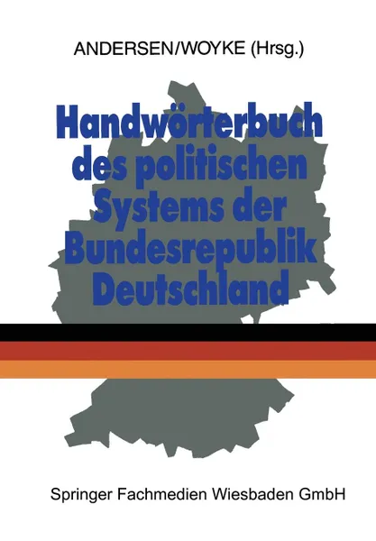 Обложка книги Handworterbuch Des Politischen Systems Der Bundesrepublik Deutschland, Dr Uwe Andersen, Dr Wichard Woyke