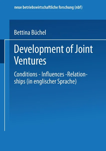 Обложка книги Development of Joint Ventures. Conditions - Influences - Relationships, Bettina Büchel
