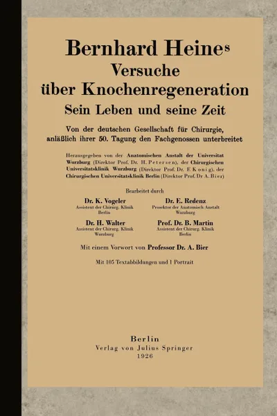 Обложка книги Bernhard Heines Versuche Uber Knochenregeneration. Sein Leben Und Seine Zeit Von Der Deutschen Gesellschaft Fur Chirurgie, Anlasslich Ihrer 50. Tagung, Karl Vogeler, Walter Redenz, Martin Bier