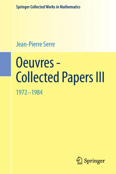 Обложка книги Oeuvres - Collected Papers III. 1972 - 1984, Jean-Pierre Serre