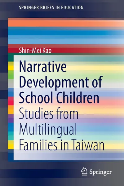Обложка книги Narrative Development of School Children. Studies from Multilingual Families in Taiwan, Kao Shin-Mei, Shin-Mei Kao