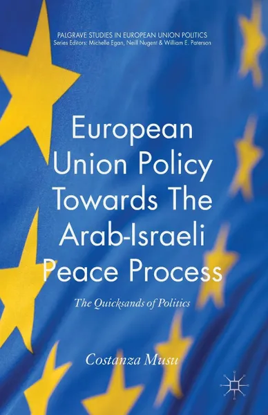 Обложка книги European Union Policy Towards The Arab-Israeli Peace Process, Costanza Musu