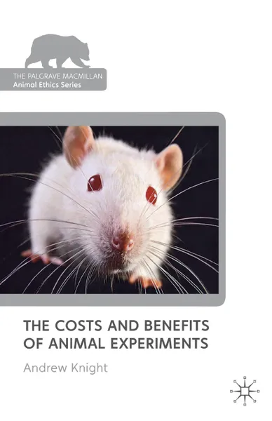 Обложка книги The Costs and Benefits of Animal Experiments, Andrew Knight