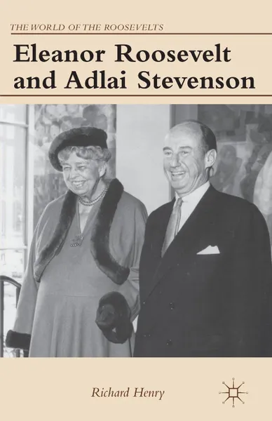 Обложка книги Eleanor Roosevelt and Adlai Stevenson, Richard Henry