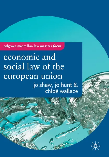 Обложка книги The Economic and Social Law of the European Union, Jo Shaw, Jo Hunt, Chloe Wallace