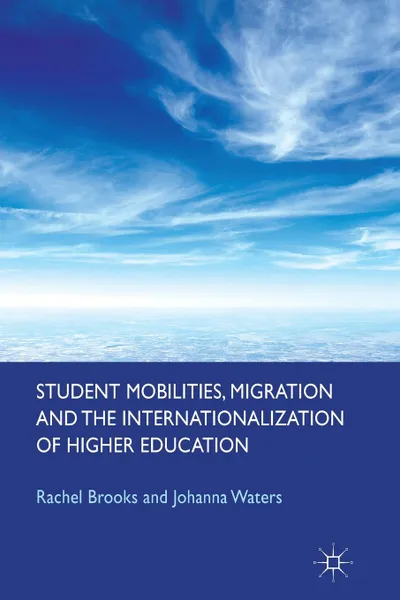 Обложка книги Student Mobilities, Migration and the Internationalization of Higher Education, Rachel Brooks, Johanna Waters