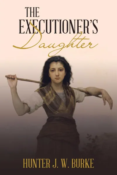 Обложка книги The Executioner.s Daughter, Hunter J. W. Burke