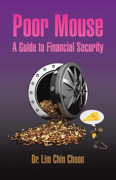 Обложка книги Poor Mouse. A Guide to Financial Security, Dr. Lim Chin Choon